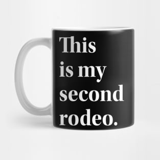 This is my second rodeo. Mug